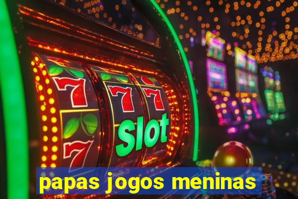 papas jogos meninas